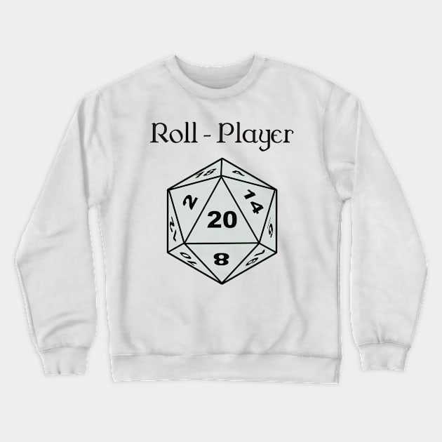 Play Your Roll Crewneck Sweatshirt by DennisMcCarson